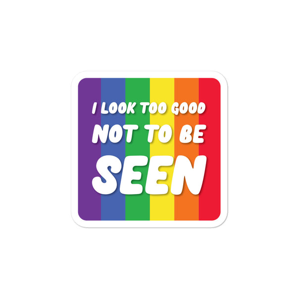  I Look Too Good Not To Be Seen Bubble-Free Stickers by Queer In The World Originals sold by Queer In The World: The Shop - LGBT Merch Fashion