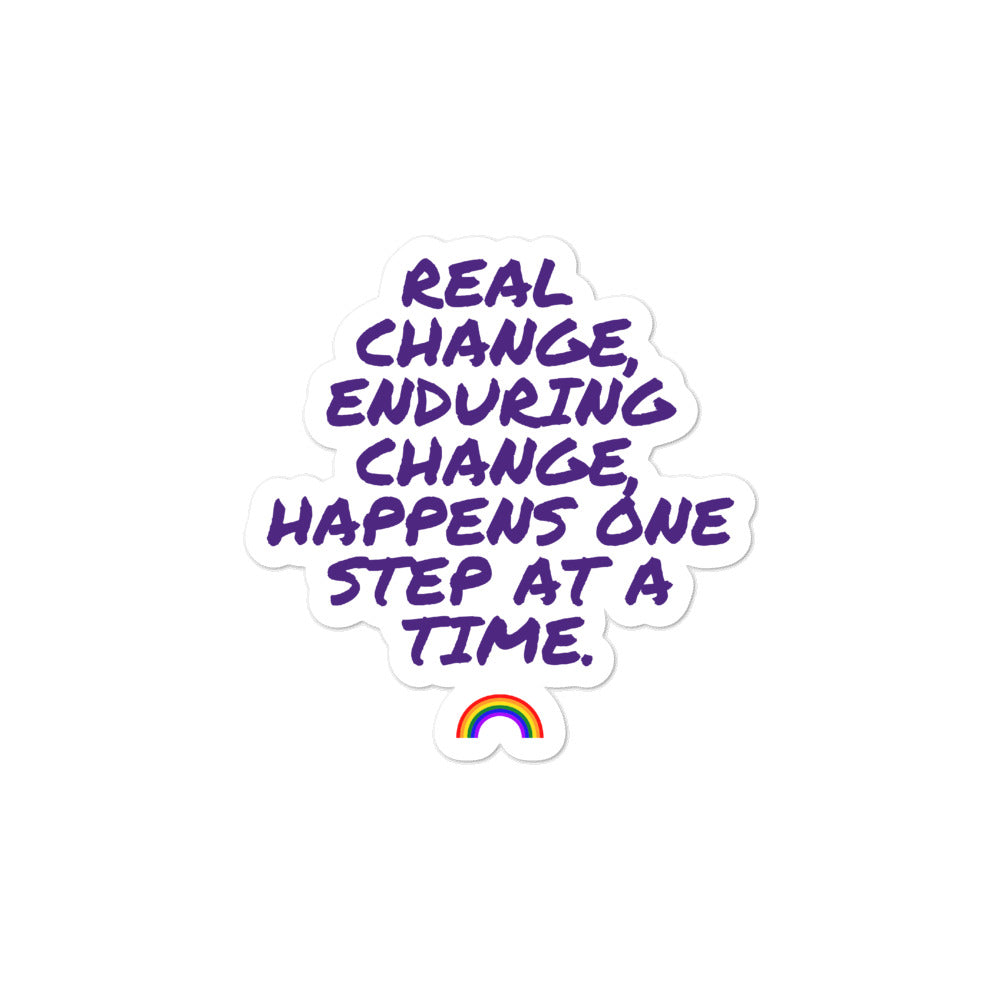  Real Change, Enduring Change Bubble-Free Stickers by Queer In The World Originals sold by Queer In The World: The Shop - LGBT Merch Fashion