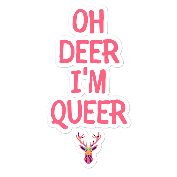 Sticker reading “OH DEER I'M QUEER” with a colorful illustrated deer head