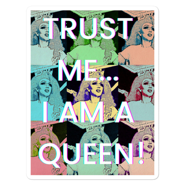 Bubble-free sticker reading “TRUST ME... I AM A QUEEN!” over a colorful pop-art portrait collage