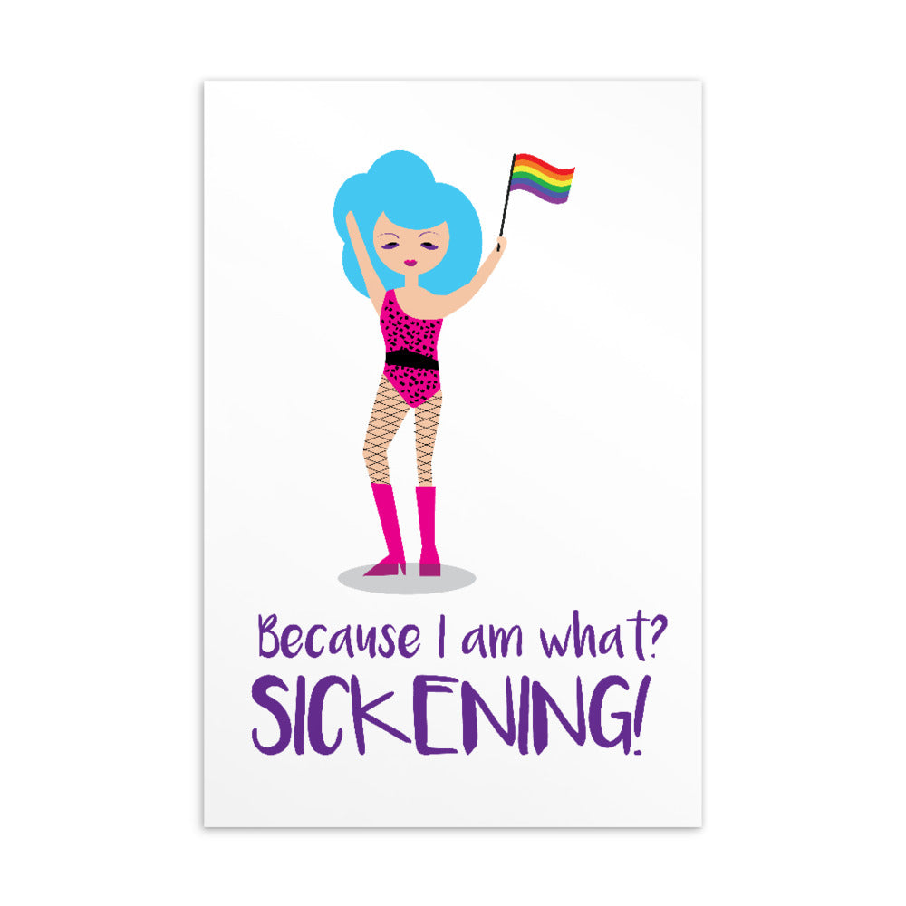Postcard featuring a cartoon in pink leopard print holding a rainbow flag, with “Because I am what? SICKENING!”