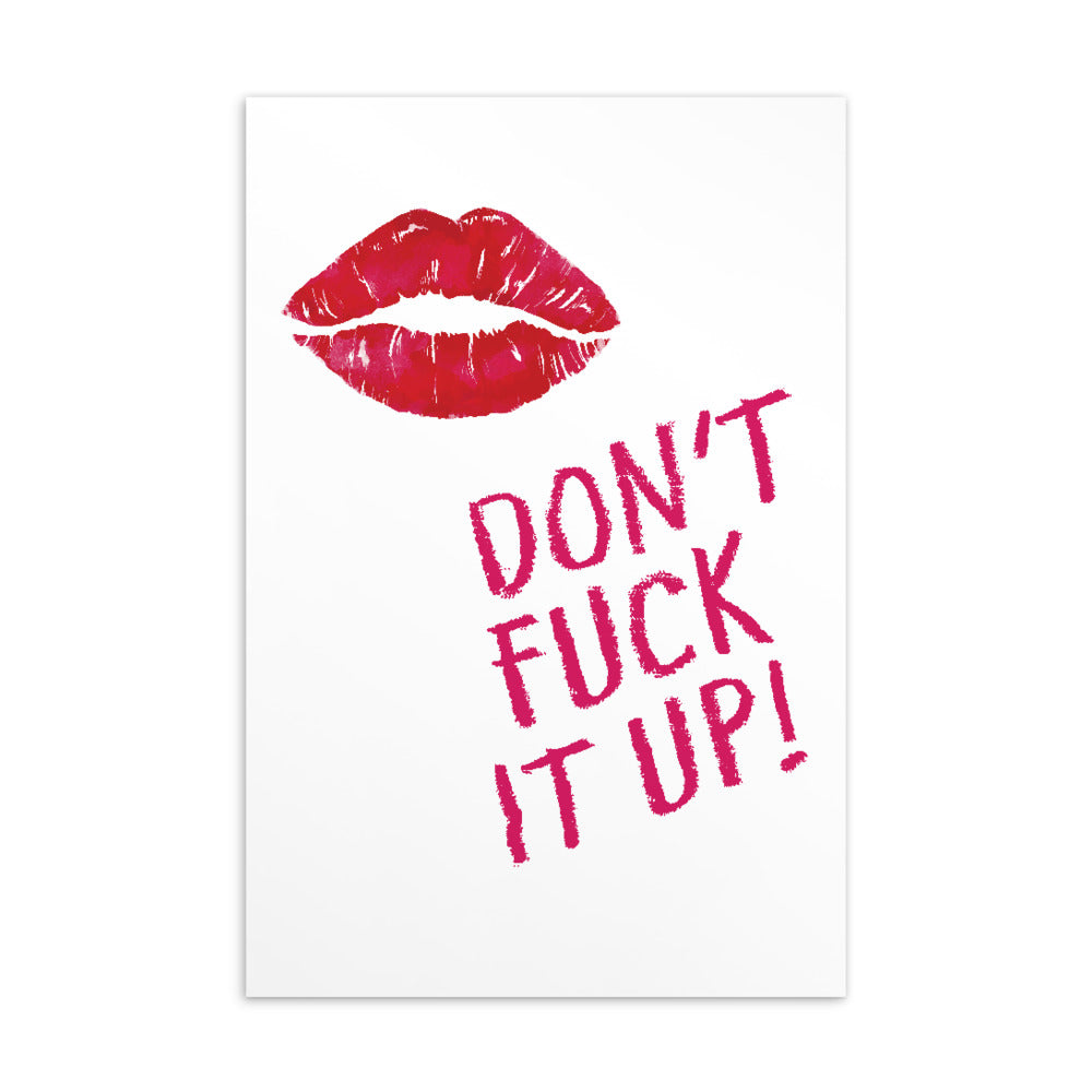 White postcard with a red lipstick print and the slogan “DON’T FUCK IT UP!”