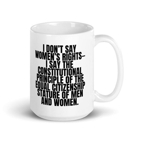  I Don't Say Women's Rights Mug by Queer In The World Originals sold by Queer In The World: The Shop - LGBT Merch Fashion