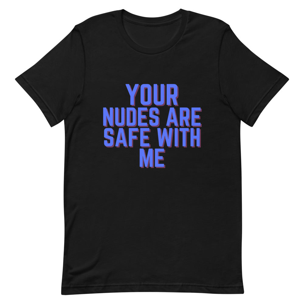 Black Your Nudes Are Safe With Me T-Shirt by Queer In The World Originals sold by Queer In The World: The Shop - LGBT Merch Fashion