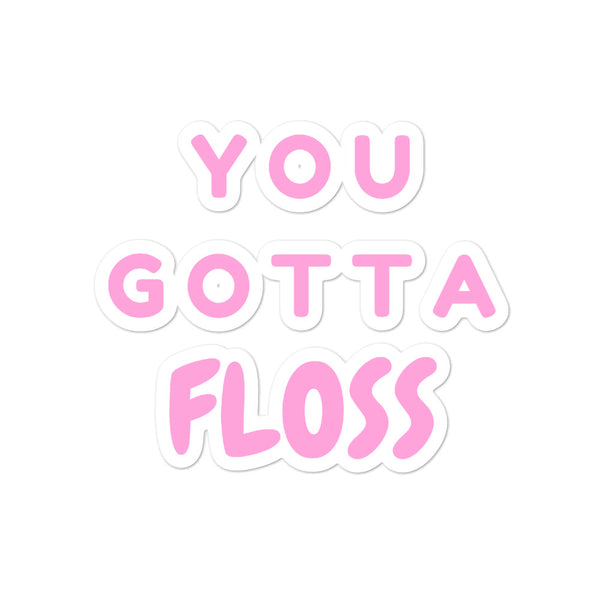  You Gotta Floss Bubble-Free Stickers by Queer In The World Originals sold by Queer In The World: The Shop - LGBT Merch Fashion