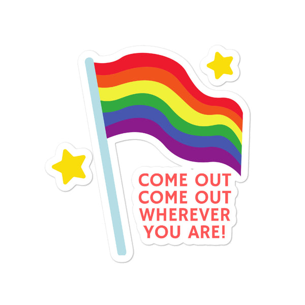  Come Out Come Out Wherever You Are! Bubble-Free Stickers by Queer In The World Originals sold by Queer In The World: The Shop - LGBT Merch Fashion