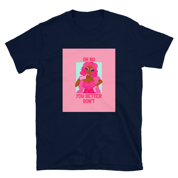 Navy Oh No You Better Don't T-Shirt by Queer In The World Originals sold by Queer In The World: The Shop - LGBT Merch Fashion