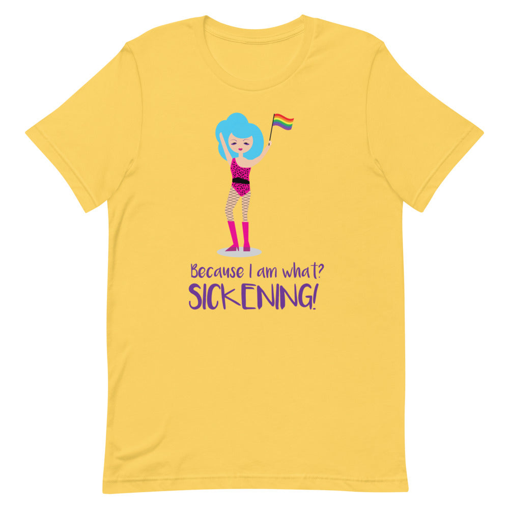 Yellow T-shirt with a cartoon figure holding a rainbow flag and “Because I am what? SICKENING!” text