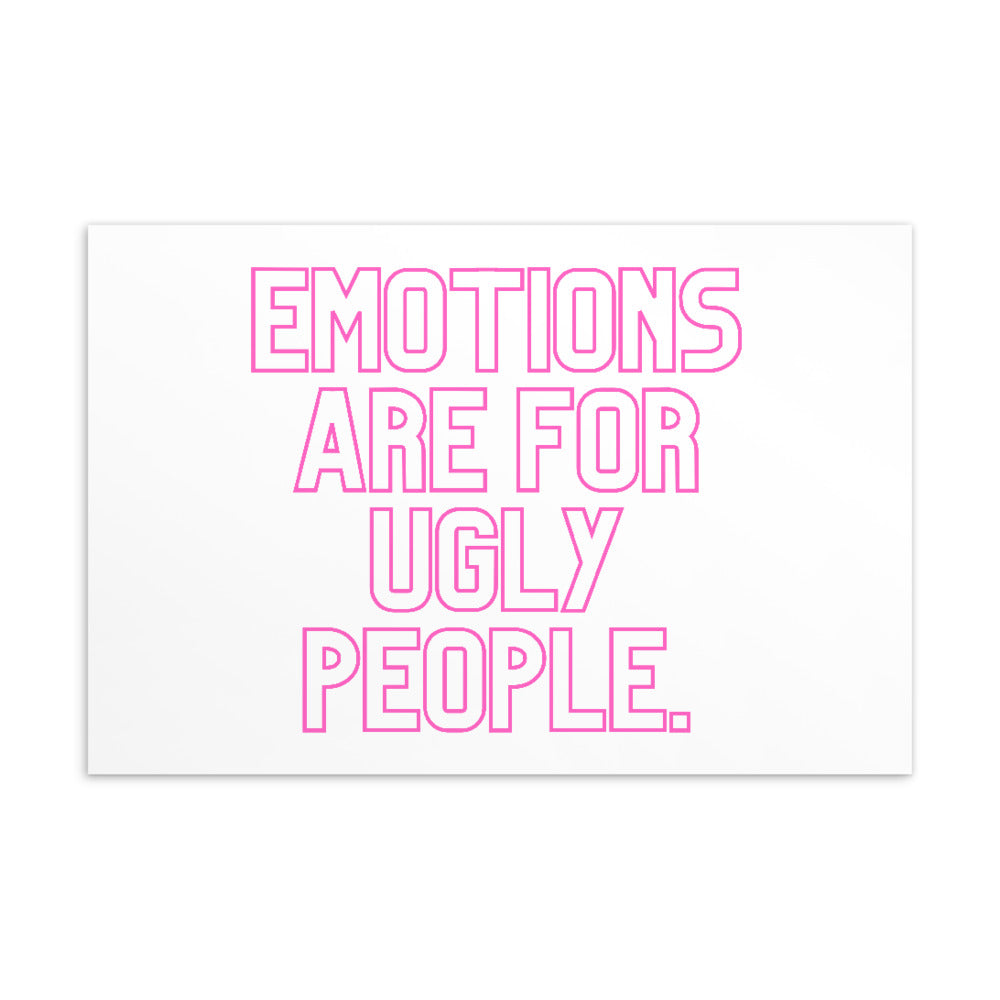White postcard with pink outlined text reading “EMOTIONS ARE FOR UGLY PEOPLE.”