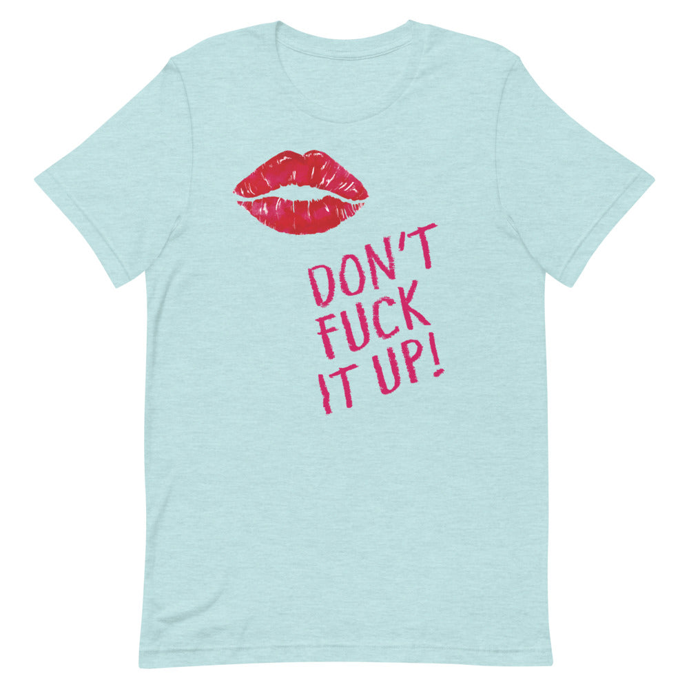 Light blue T-shirt with red lips and “DON’T FUCK IT UP!” graphic