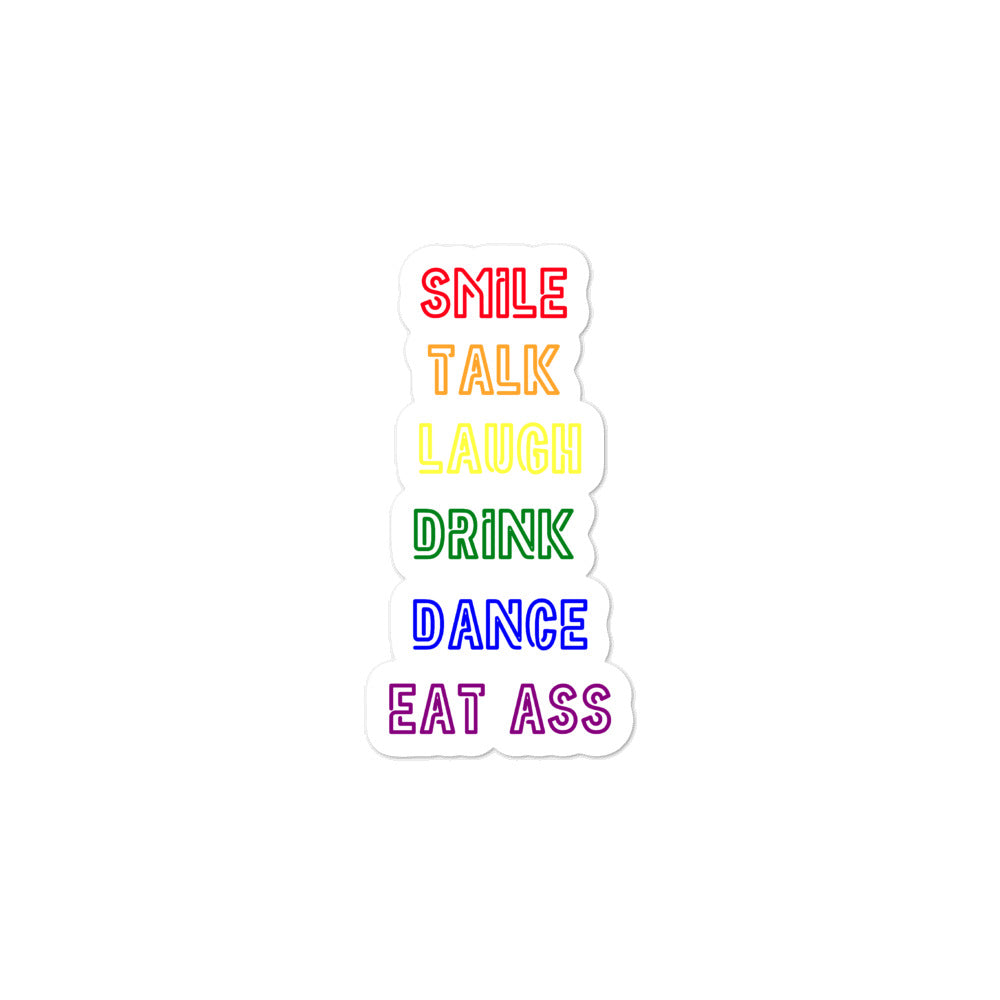  Smile, Talk, Laugh, Drink, Dance, Eat Ass Bubble-Free Stickers by Queer In The World Originals sold by Queer In The World: The Shop - LGBT Merch Fashion