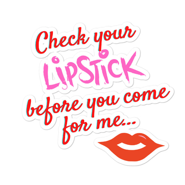 Sticker reading “Check your LIPSTICK before you come for me...” with red lips
