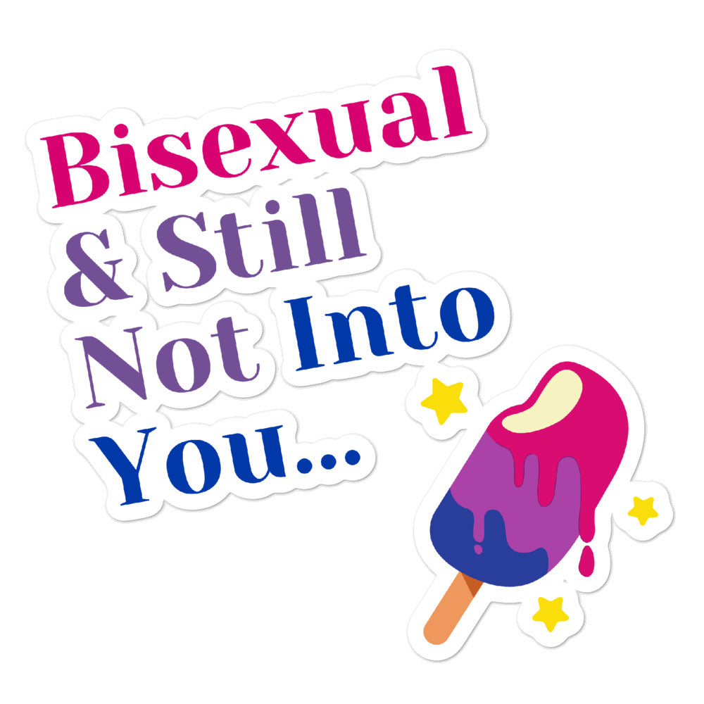  Bisexual & Still Not Into You Bubble-Free Stickers by Queer In The World Originals sold by Queer In The World: The Shop - LGBT Merch Fashion