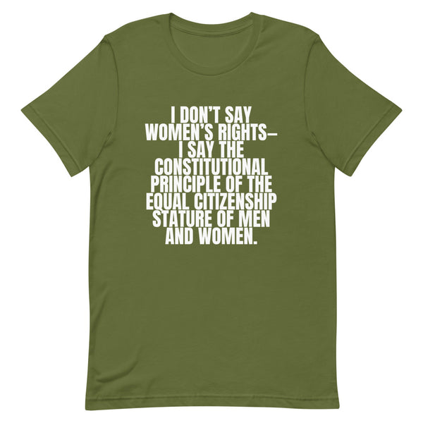 Olive I Don't Say Women's Rights T-Shirt by Queer In The World Originals sold by Queer In The World: The Shop - LGBT Merch Fashion