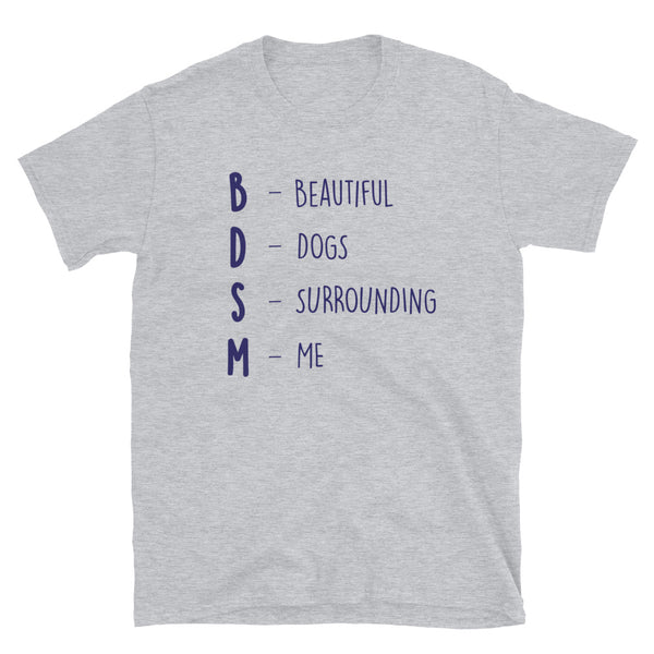Sport Grey BDSM (Beautiful Dogs Surrounding Me) T-Shirt by Queer In The World Originals sold by Queer In The World: The Shop - LGBT Merch Fashion