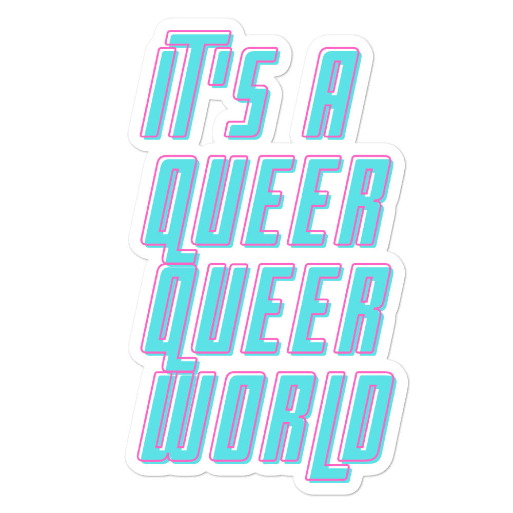 Bubble-free sticker reading “It’s a Queer Queer World” in turquoise and pink lettering