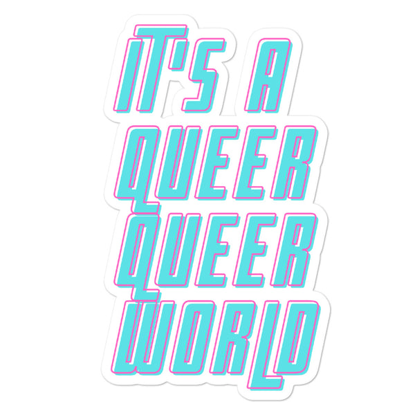 Bubble-free sticker reading “It’s a Queer Queer World” in turquoise and pink lettering