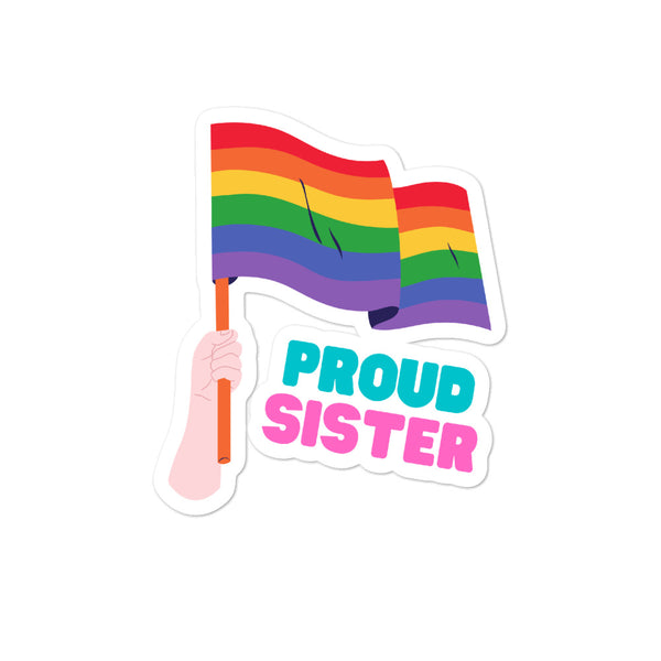  Proud Sister Bubble-Free Stickers by Queer In The World Originals sold by Queer In The World: The Shop - LGBT Merch Fashion