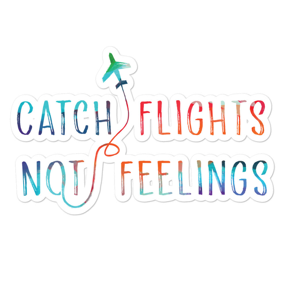 Bubble-free sticker reading “CATCH FLIGHTS NOT FEELINGS” with a colorful airplane and flight path