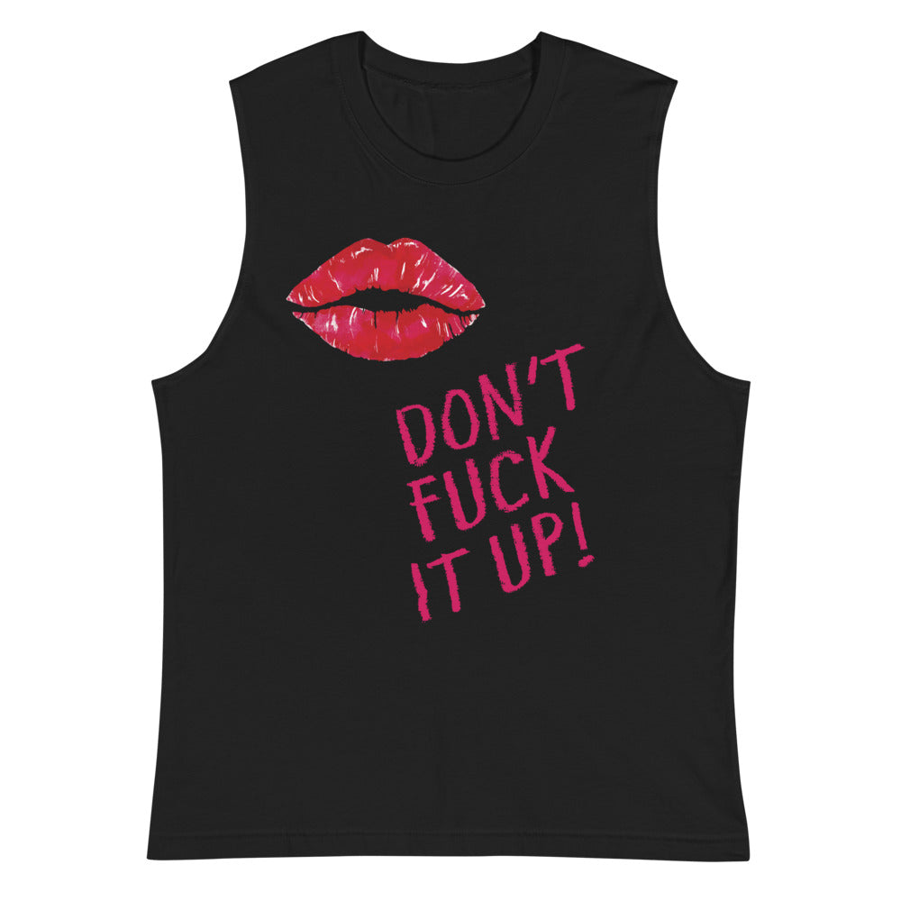 Black muscle tank top with red lips and pink “DON’T FUCK IT UP!” lettering