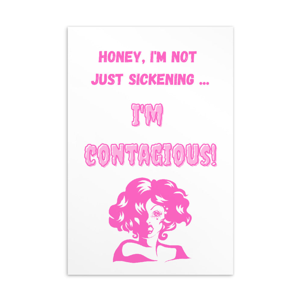 Pink postcard reading “Honey, I’m not just sickening... I’m contagious!” with a glamorous illustrated face