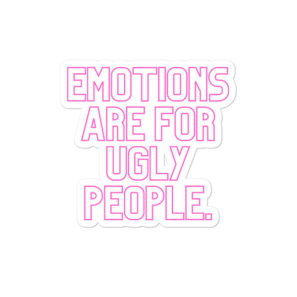  Emotions Are For Ugly People Bubble-Free Stickers by Queer In The World Originals sold by Queer In The World: The Shop - LGBT Merch Fashion