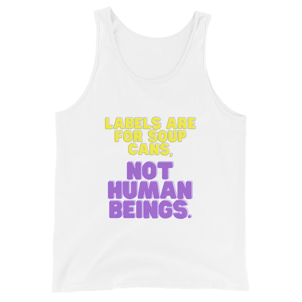 White unisex tank top with “Labels Are for Soup Cans, Not Human Beings.” text