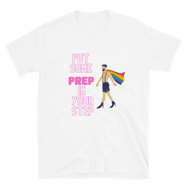 White Put Some Prep In Your Step T-Shirt by Queer In The World Originals sold by Queer In The World: The Shop - LGBT Merch Fashion