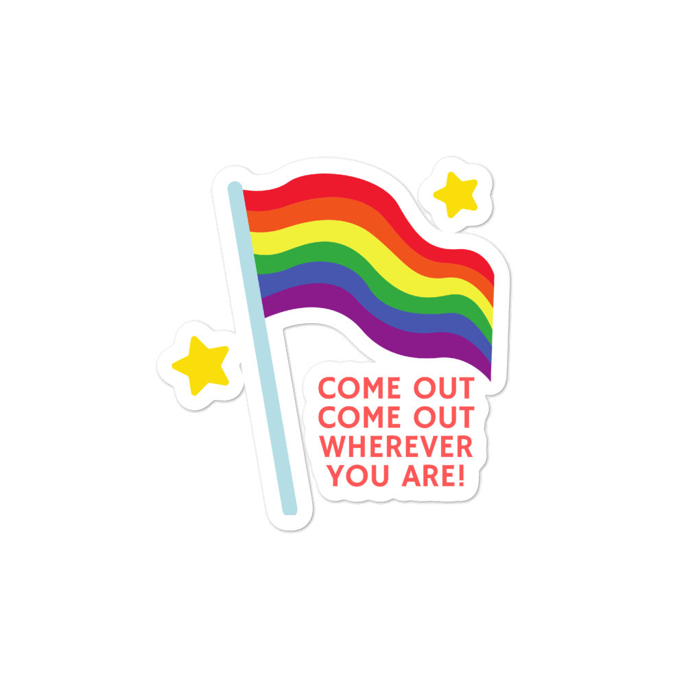  Come Out Come Out Wherever You Are! Bubble-Free Stickers by Printful sold by Queer In The World: The Shop - LGBT Merch Fashion