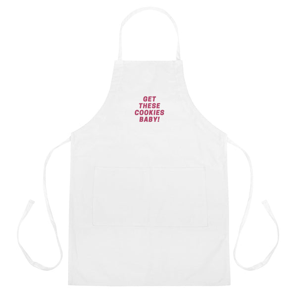  Get These Cookies Baby Embroidered Apron by Queer In The World Originals sold by Queer In The World: The Shop - LGBT Merch Fashion