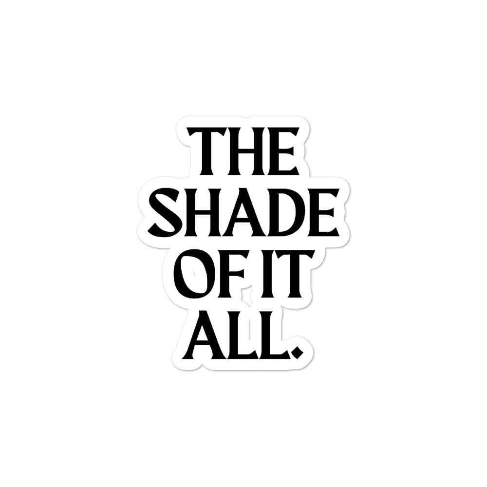  The Shade Of It All Bubble-Free Stickers by Queer In The World Originals sold by Queer In The World: The Shop - LGBT Merch Fashion