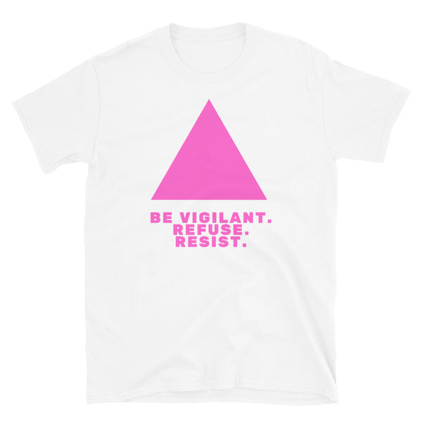 White Be Vigilant. Refuse. Resist. T-Shirt by Queer In The World Originals sold by Queer In The World: The Shop - LGBT Merch Fashion