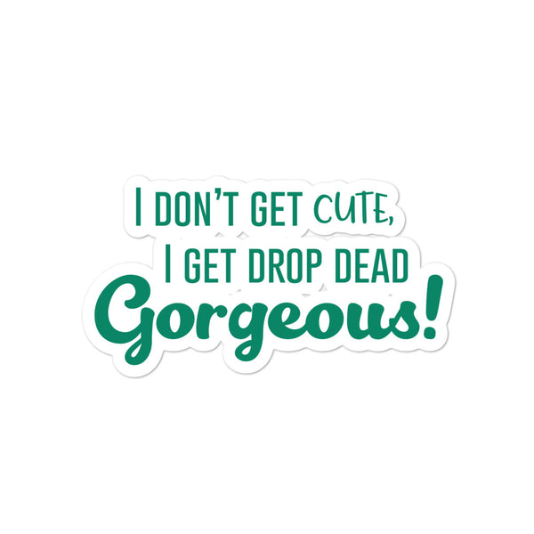  Drop Dead Gorgeous Bubble-Free Stickers by Queer In The World Originals sold by Queer In The World: The Shop - LGBT Merch Fashion