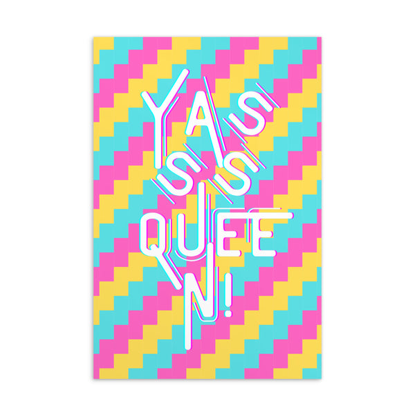 Colorful postcard with white outlined text reading “YASSS QUEEN!” over a pink, yellow, and teal pattern