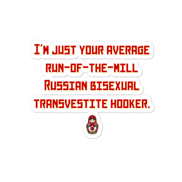  Russian Bisexual Transvestite Hooker Bubble-Free Stickers by Queer In The World Originals sold by Queer In The World: The Shop - LGBT Merch Fashion