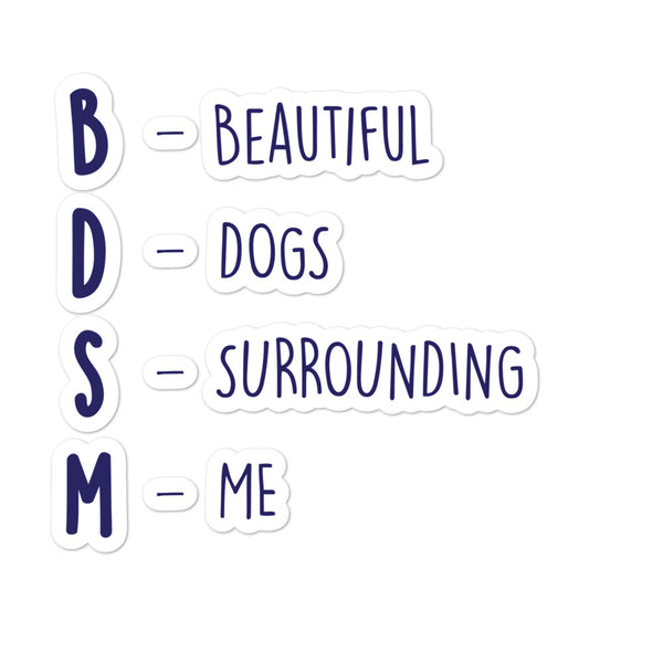 Bubble-free sticker set spelling “BDSM – Beautiful Dogs Surrounding Me” in navy lettering
