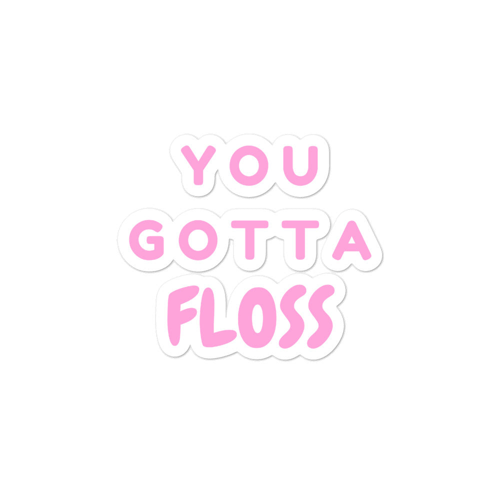  You Gotta Floss Bubble-Free Stickers by Queer In The World Originals sold by Queer In The World: The Shop - LGBT Merch Fashion