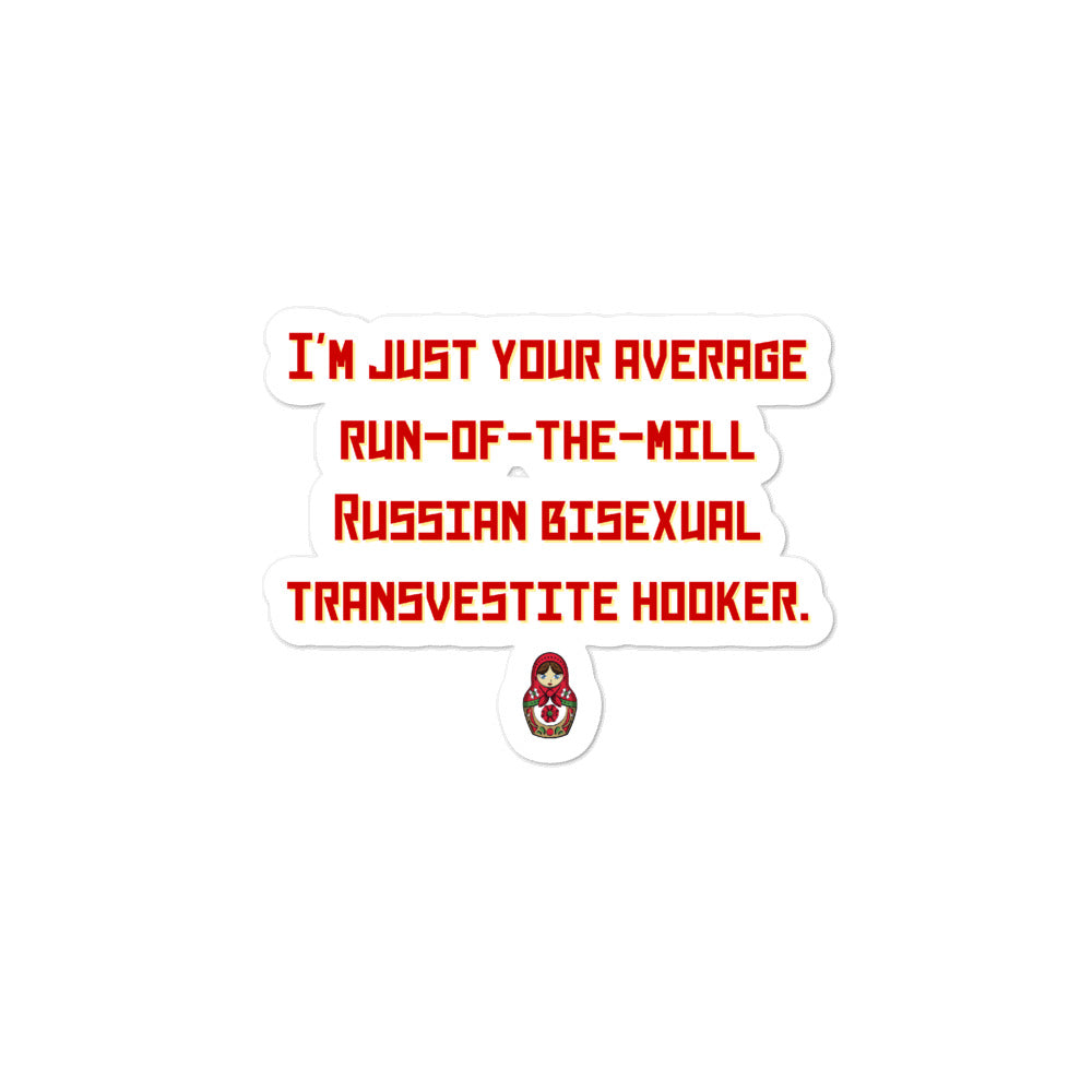 Sticker reading “I’m just your average run-of-the-mill Russian bisexual transvestite hooker,” with a matryoshka doll