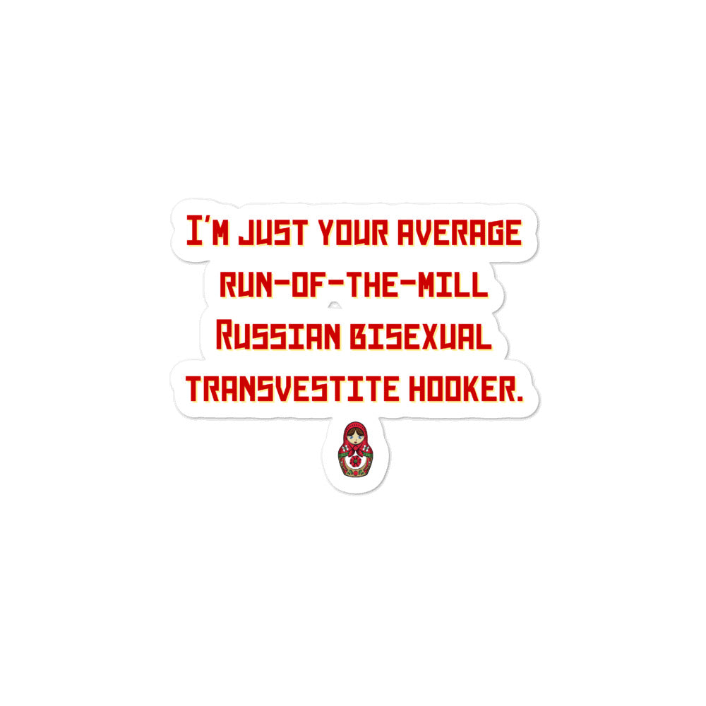  Russian Bisexual Transvestite Hooker Bubble-Free Stickers by Queer In The World Originals sold by Queer In The World: The Shop - LGBT Merch Fashion