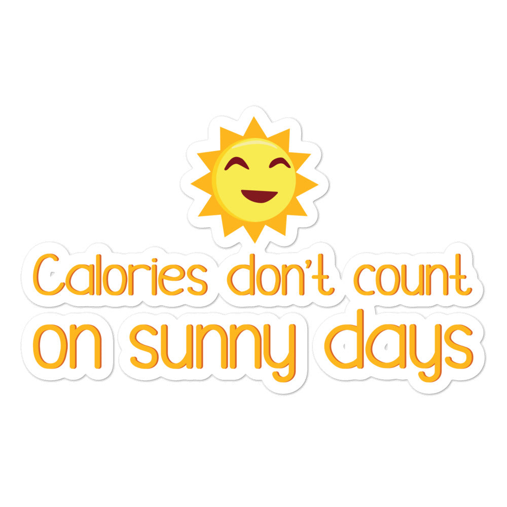 Bubble-free sticker reading “Calories don’t count on sunny days” with a smiling sun