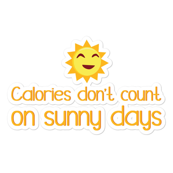 Bubble-free sticker reading “Calories don’t count on sunny days” with a smiling sun