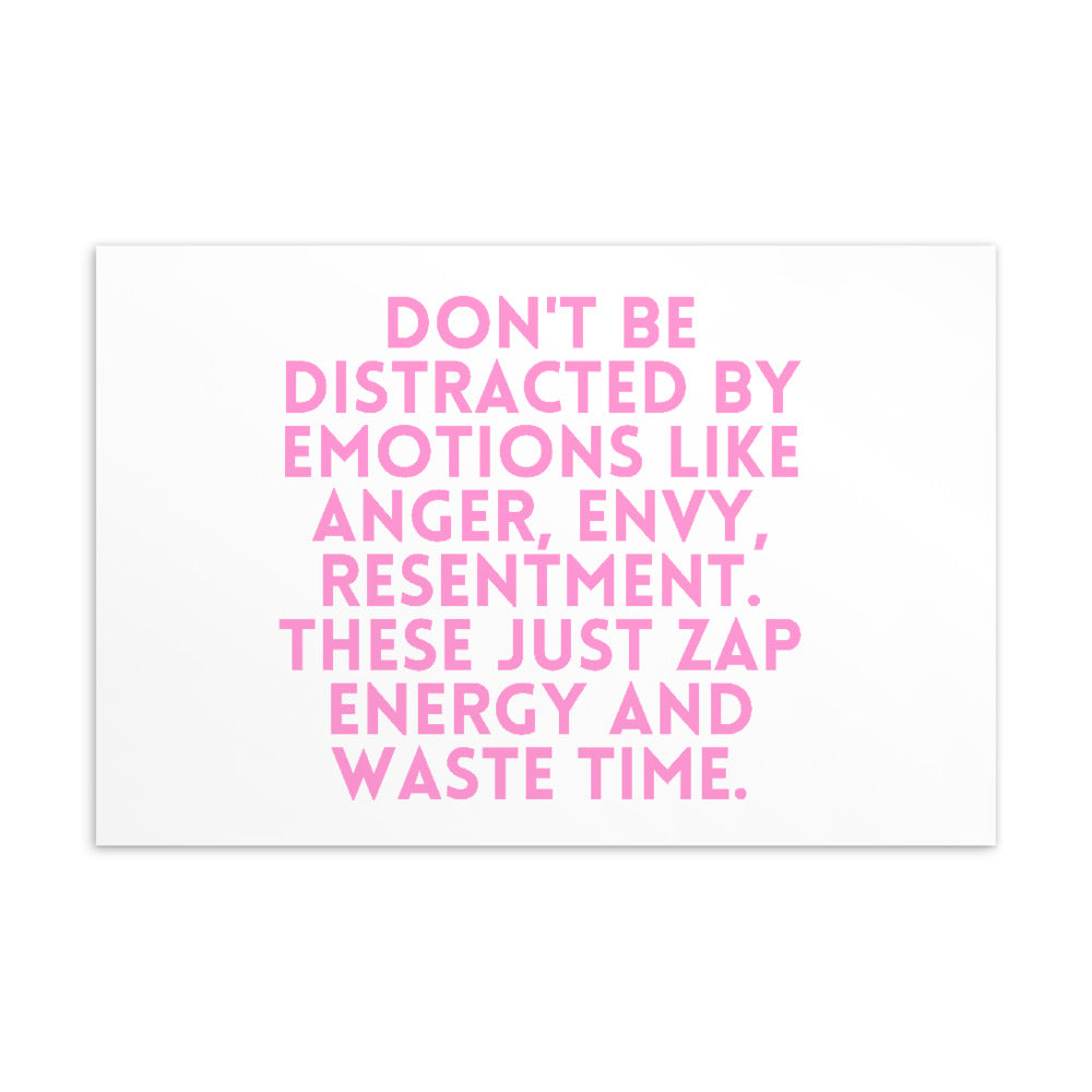 White postcard with pink text: “DON’T BE DISTRACTED BY EMOTIONS LIKE ANGER, ENVY, RESENTMENT.”