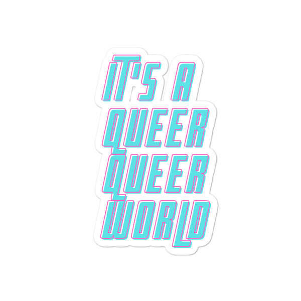  It's A Queer Queer World Bubble-Free Stickers by Queer In The World Originals sold by Queer In The World: The Shop - LGBT Merch Fashion