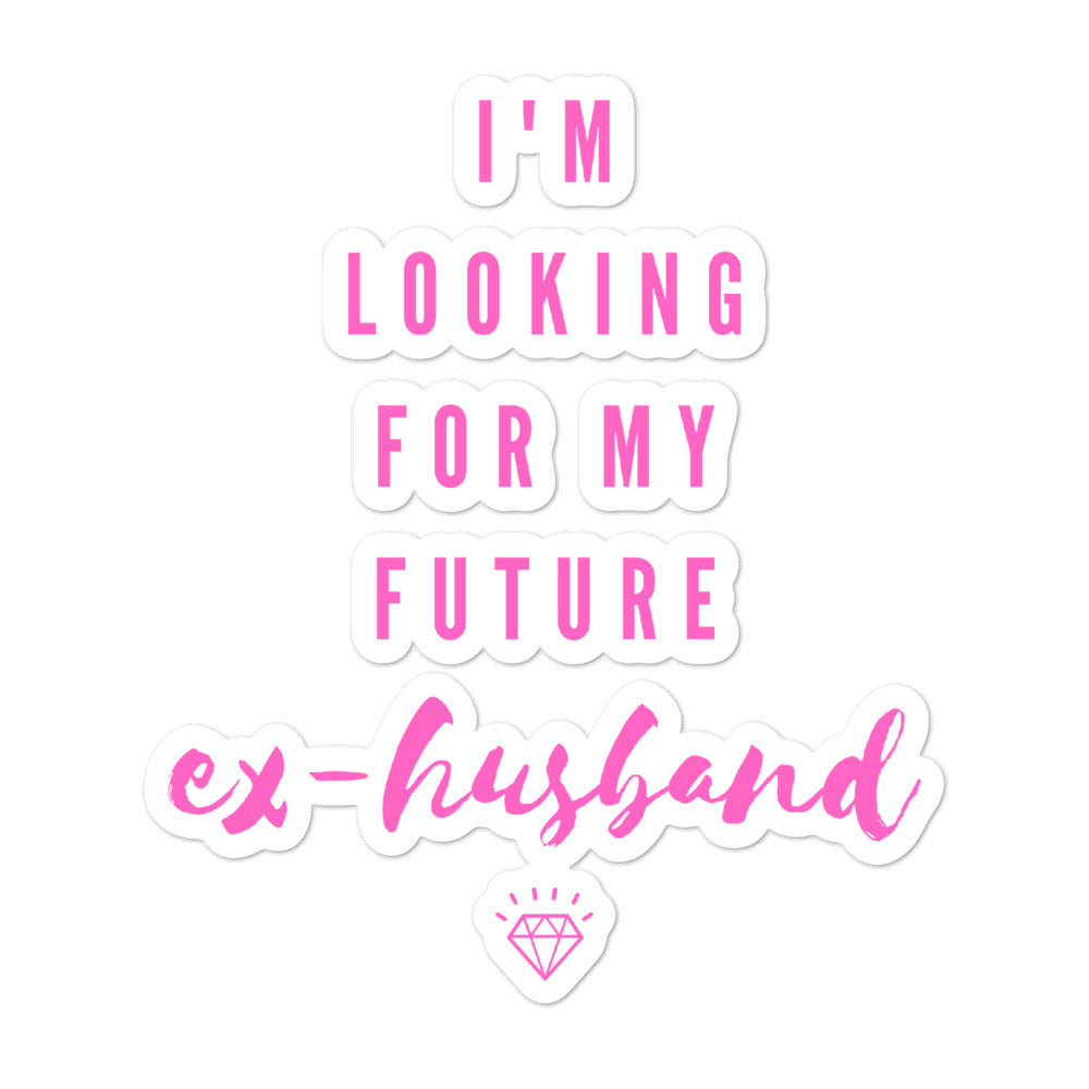 Pink sticker reading “I’M LOOKING FOR MY FUTURE ex-husband” with a diamond graphic