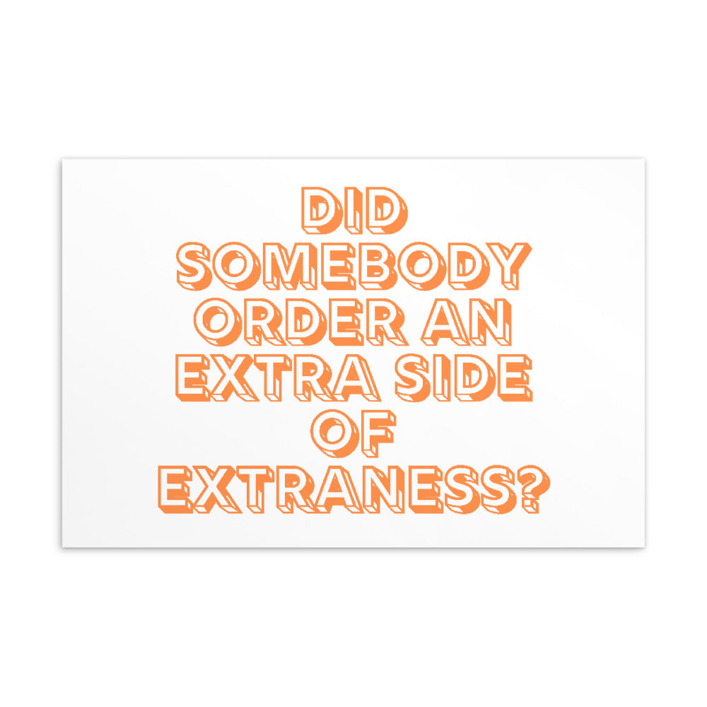 Postcard reading “DID SOMEBODY ORDER AN EXTRA SIDE OF EXTRANESS?” in orange outlined lettering