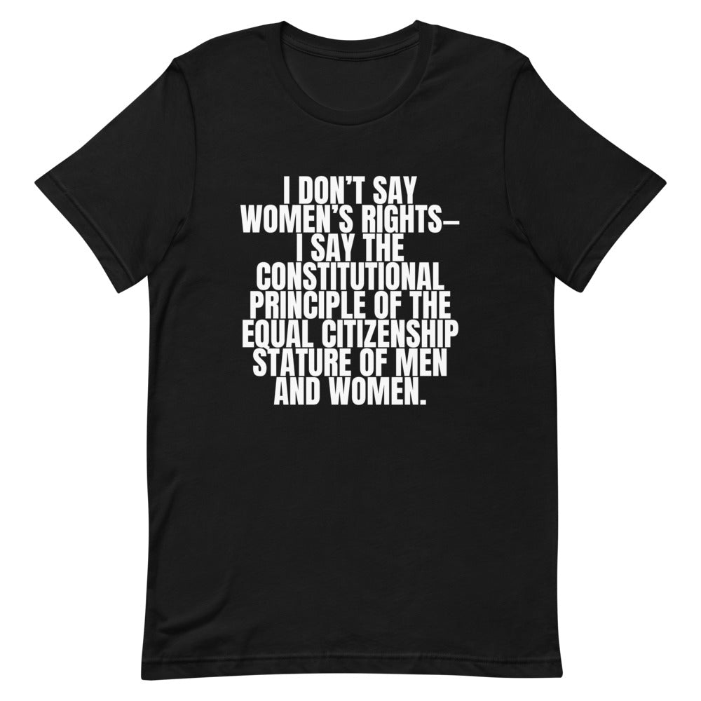 Black I Don't Say Women's Rights T-Shirt by Queer In The World Originals sold by Queer In The World: The Shop - LGBT Merch Fashion