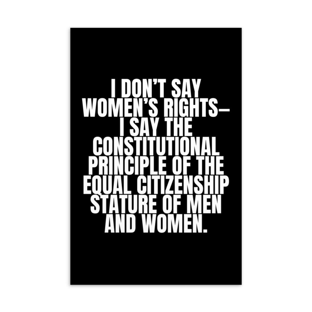 Black postcard with white text: “I DON’T SAY WOMEN’S RIGHTS—I SAY THE CONSTITUTIONAL PRINCIPLE OF THE EQUAL CITIZENSHIP...”