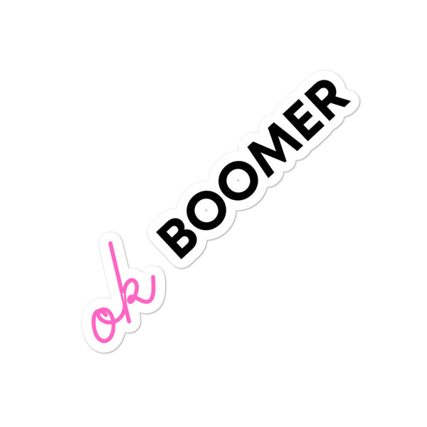  OK Boomer Bubble-Free Stickers by Queer In The World Originals sold by Queer In The World: The Shop - LGBT Merch Fashion