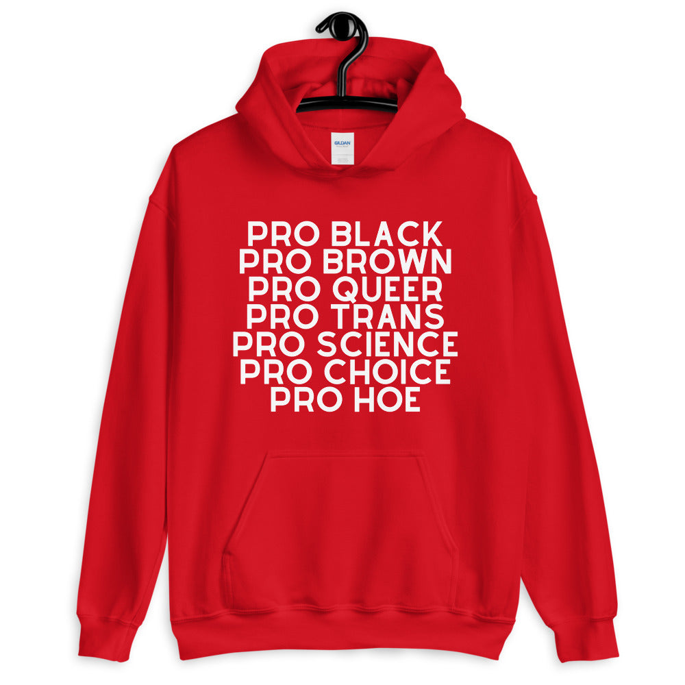 Red pullover hoodie with white text: “PRO BLACK PRO BROWN PRO QUEER PRO TRANS PRO SCIENCE PRO CHOICE PRO HOE”