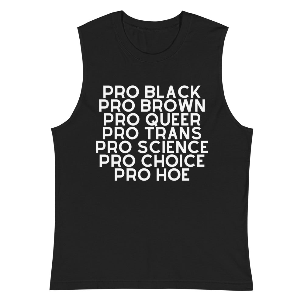 Black muscle tank top with white text reading “PRO BLACK PRO BROWN PRO QUEER PRO TRANS PRO SCIENCE PRO CHOICE PRO HOE”